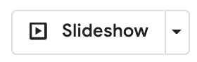 New Google Slides Slideshow button.
